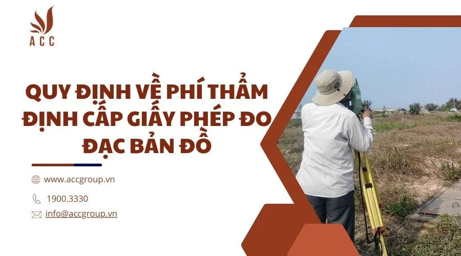 Quy định về phí thẩm định cấp giấy phép đo đạc bản đồ