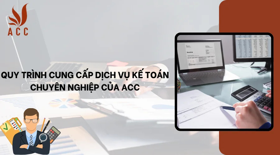 quy-trinh-cung-cap-dich-vu-ke-toan-chuyen-nghiep-cua-acc