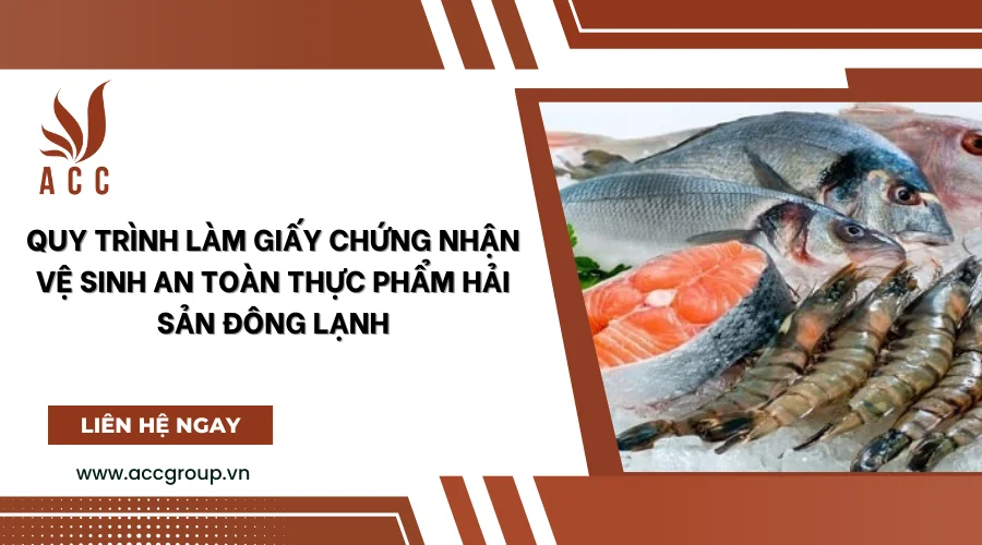 quy-trinh-lam-giay-chung-nhan-ve-sinh-an-toan-thuc-pham-hai-san-dong-lanh