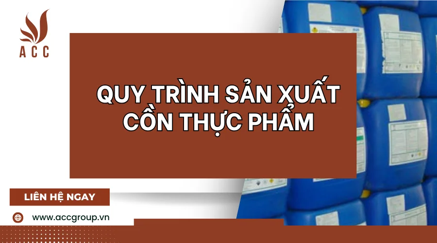 Quy trình sản xuất cồn thực phẩm