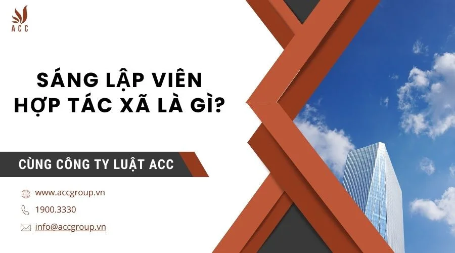 Sáng lập viên hợp tác xã là gì?