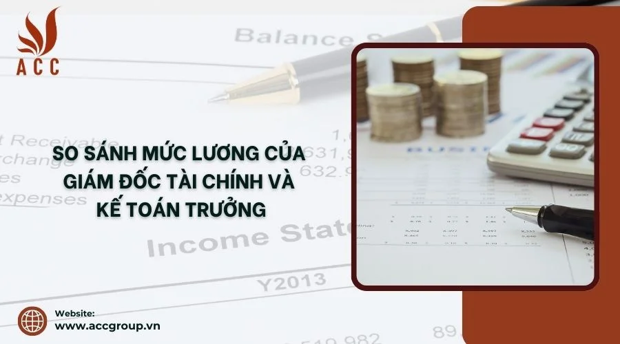 So sánh mức lương của giám đốc tài chính và kế toán trưởng