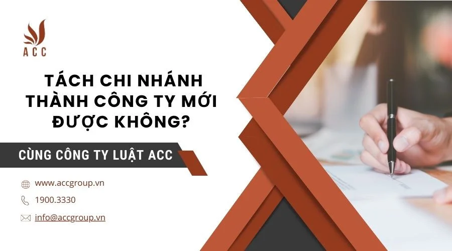 Tách chi nhánh thành công ty mới được không?