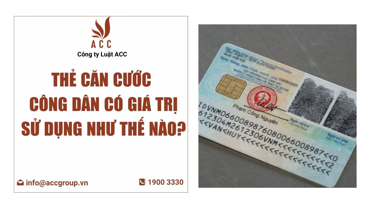 Thẻ Căn cước công dân có giá trị sử dụng như thế nào?