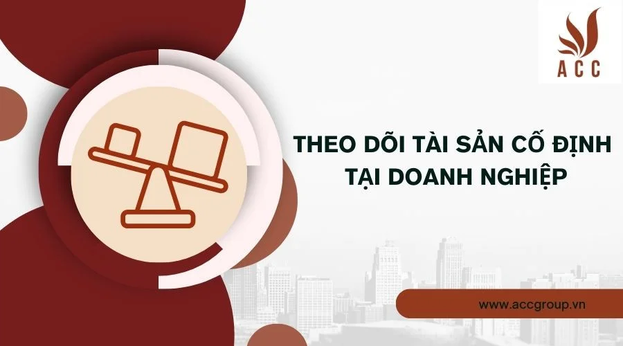  Theo dõi tài sản cố định tại doanh nghiệp