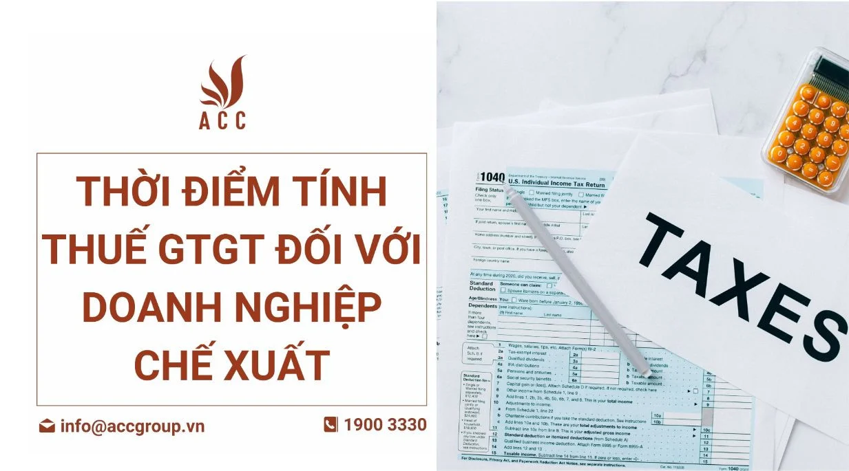 Thời điểm tính thuế GTGT đối với doanh nghiệp chế xuất