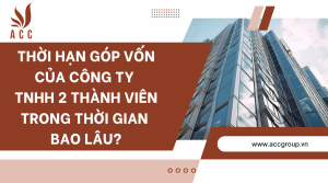 thoi-han-gop-von-cua-cong-ty-tnhh-2-thanh-vien-trong-thoi-gian-bao-lau