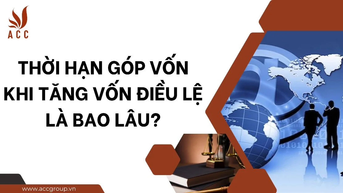 Thời hạn góp vốn khi tăng vốn điều lệ là bao lâu?