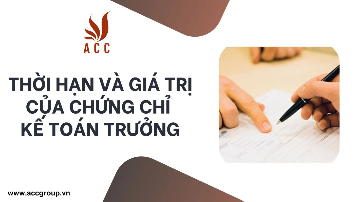 Thời hạn và giá trị của chứng chỉ kế toán trưởng