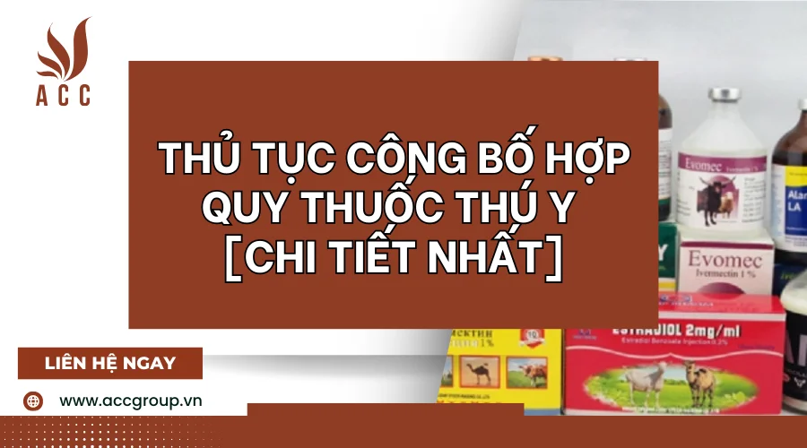 Thủ tục công bố hợp quy thuốc thú y [Chi tiết nhất]