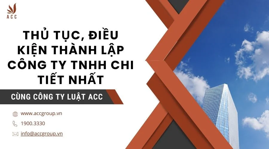 thu-tuc-dieu-kien-thanh-lap-cong-ty-tnhh-chi-tiet-nhat