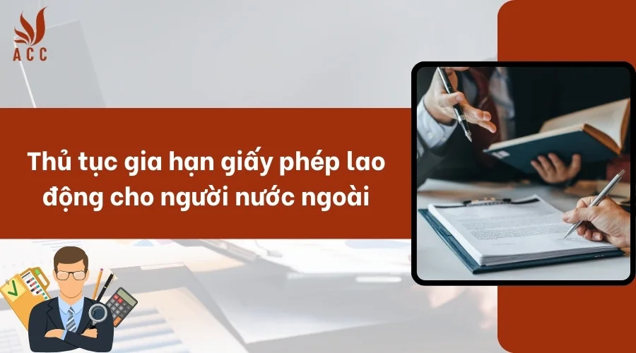 Thủ tục gia hạn giấy phép lao động cho người nước ngoài