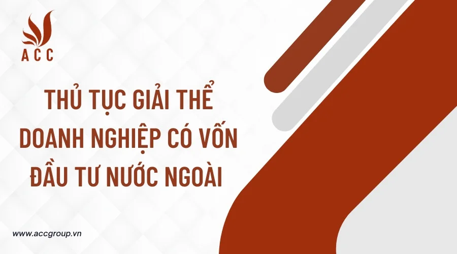 Thủ tục giải thể doanh nghiệp có vốn đầu tư nước ngoài