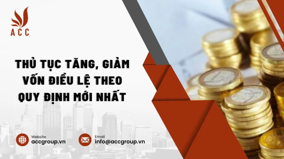 Thủ tục tăng, giảm vốn điều lệ theo quy định mới nhất