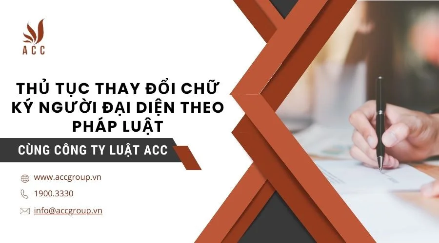 thu-tuc-thay-doi-chu-ky-nguoi-dai-dien-theo-phap-luat