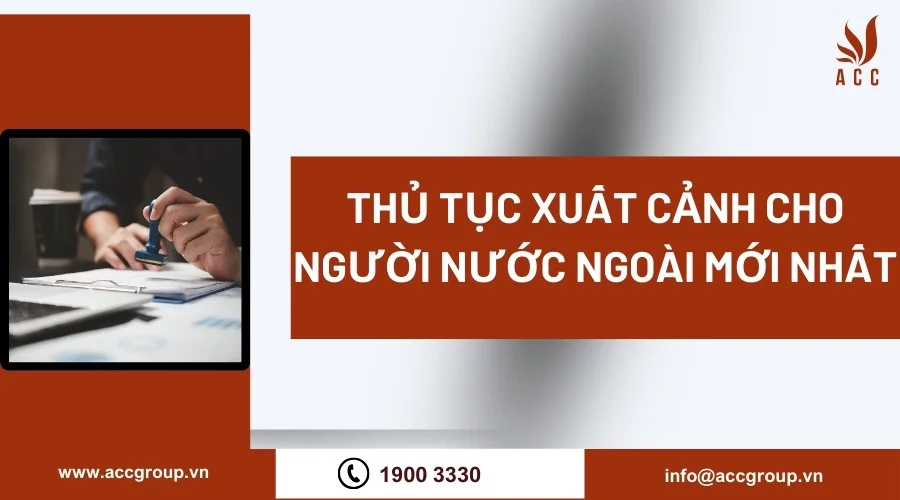 Thủ tục xuất cảnh cho người nước ngoài mới nhất