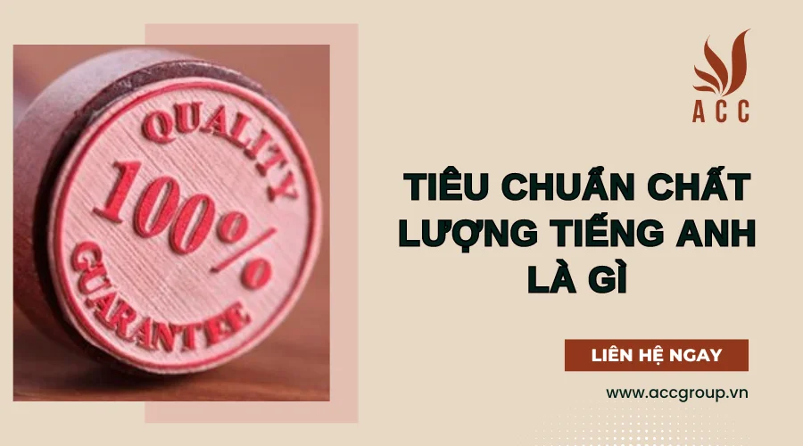 Tiêu chuẩn chất lượng tiếng anh là gì? [Mới]