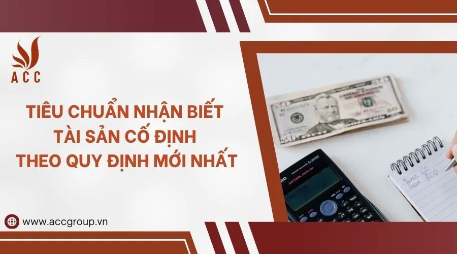 Tiêu chuẩn nhận biết tài sản cố định theo quy định mới nhất