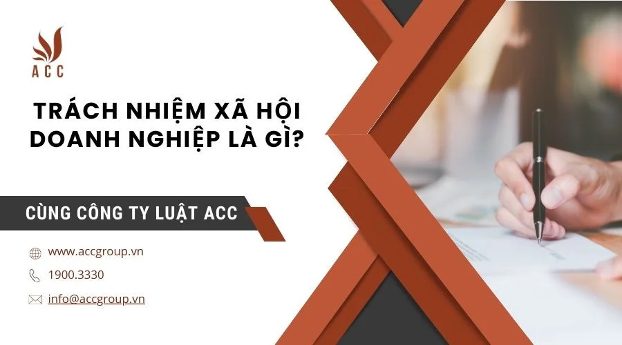 Trách nhiệm xã hội doanh nghiệp là gì?