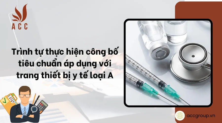 Trình tự thực hiện công bố tiêu chuẩn áp dụng với trang thiết bị y tế loại A.