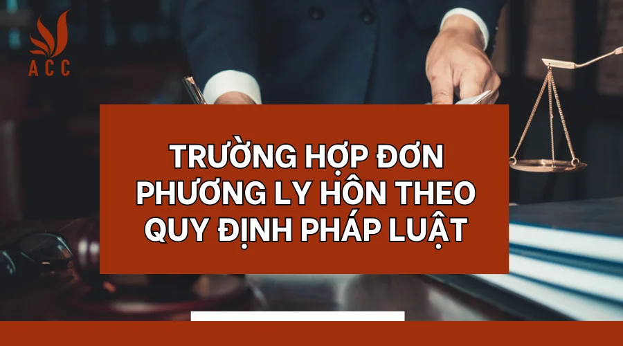 Trường hợp đơn phương ly hôn theo quy định pháp luật