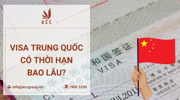 Visa Trung Quốc có thời hạn bao lâu?