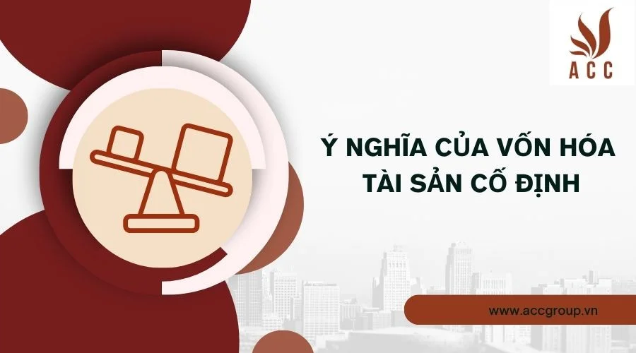 Ý nghĩa của vốn hóa tài sản cố định