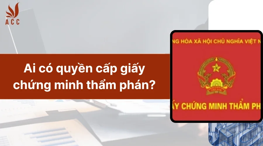 Ai có quyền cấp giấy chứng minh thẩm phán?