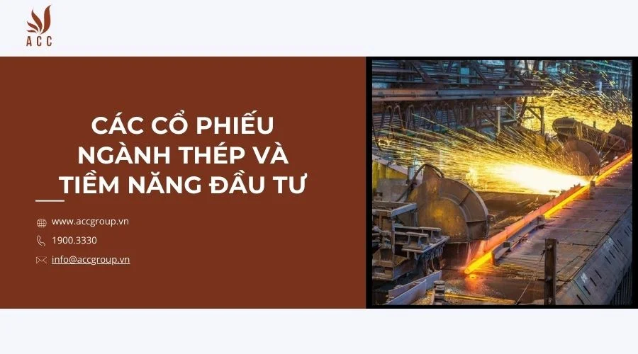 Các cổ phiếu ngành thép và tiềm năng đầu tư