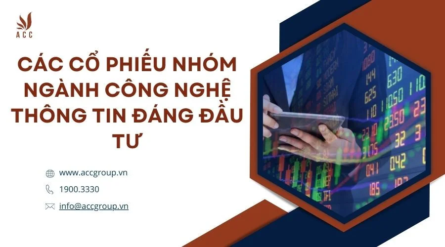 Các cổ phiếu nhóm ngành công nghệ thông tin đáng đầu tư