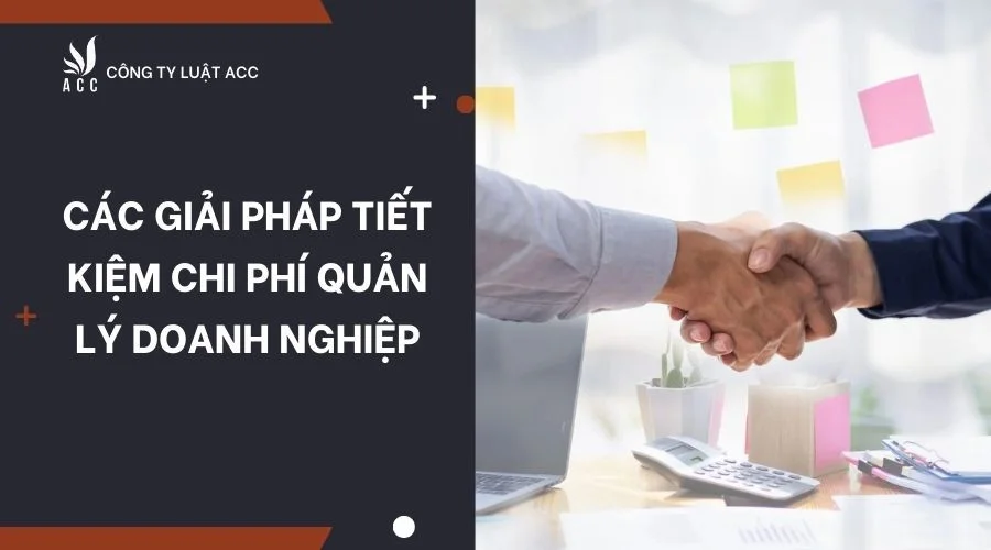 Các giải pháp tiết kiệm chi phí quản lý doanh nghiệp