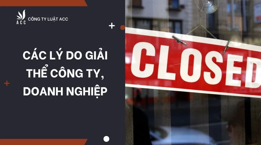 Các lý do giải thể công ty, doanh nghiệp