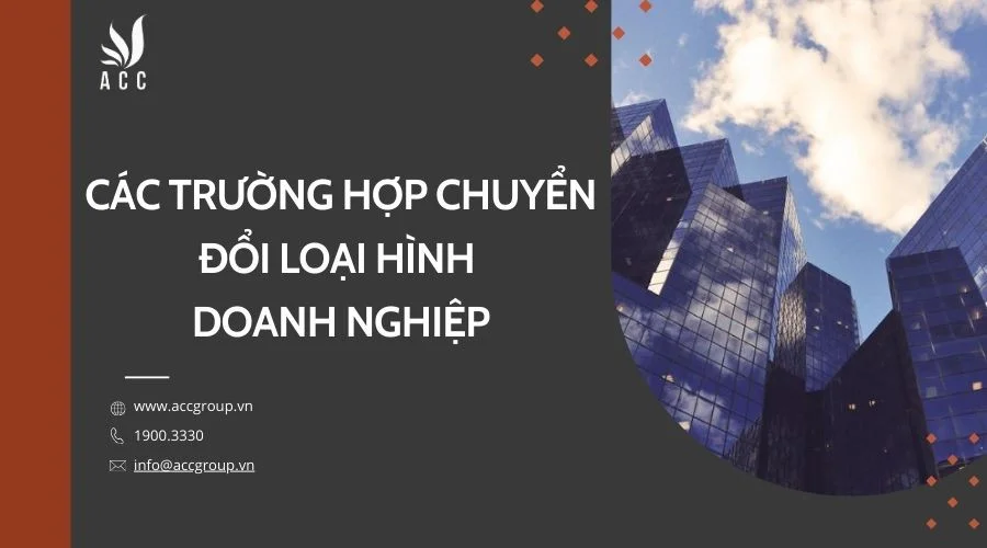 Các trường hợp chuyển đổi loại hình doanh nghiệp