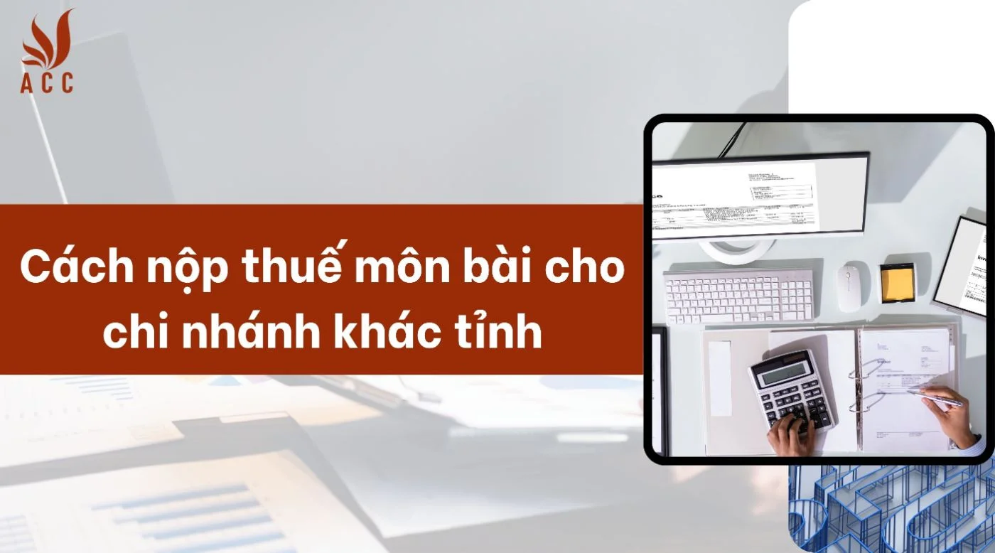 Cách nộp thuế môn bài cho chi nhánh khác tỉnh