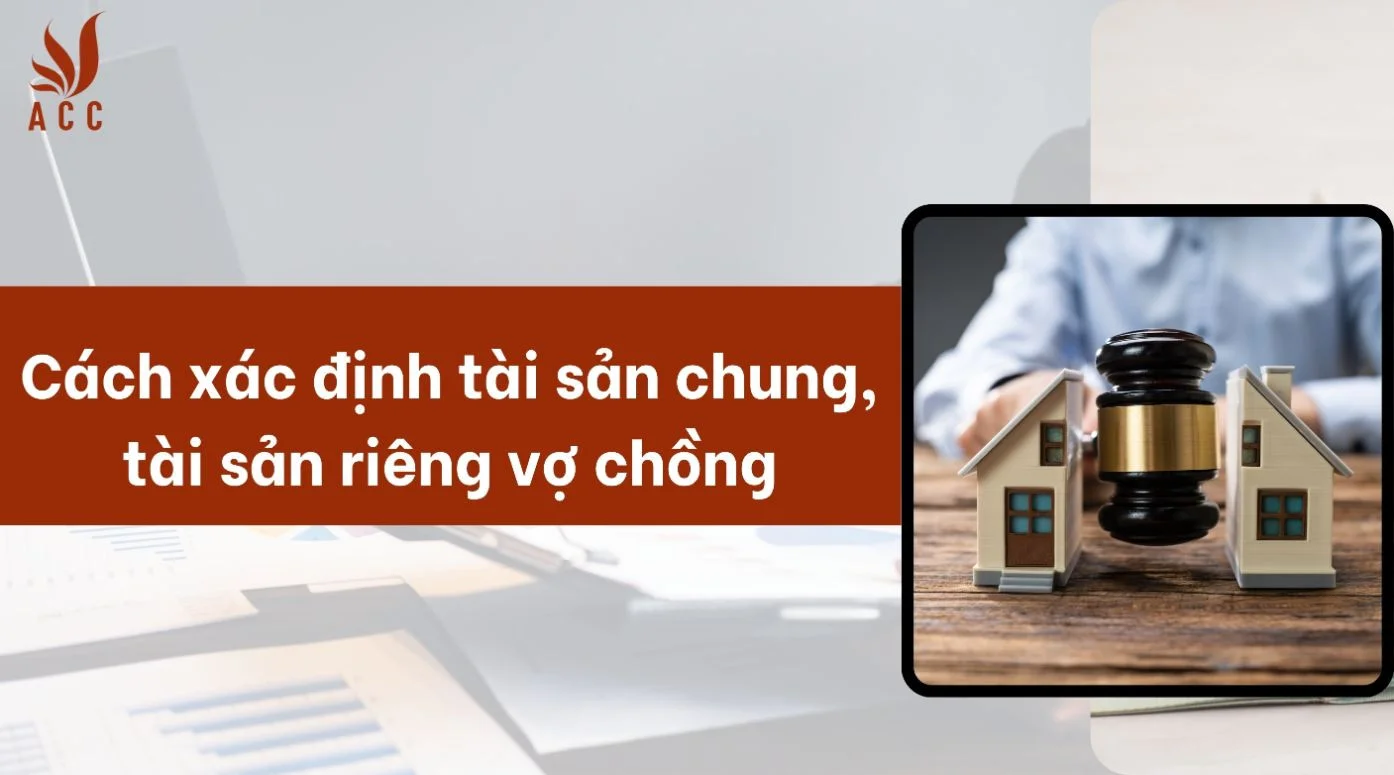 Cách xác định tài sản chung, tài sản riêng vợ chồng