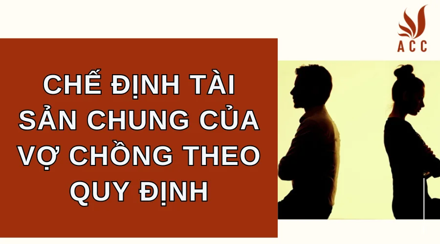 Chế định tài sản chung của vợ chồng theo quy định