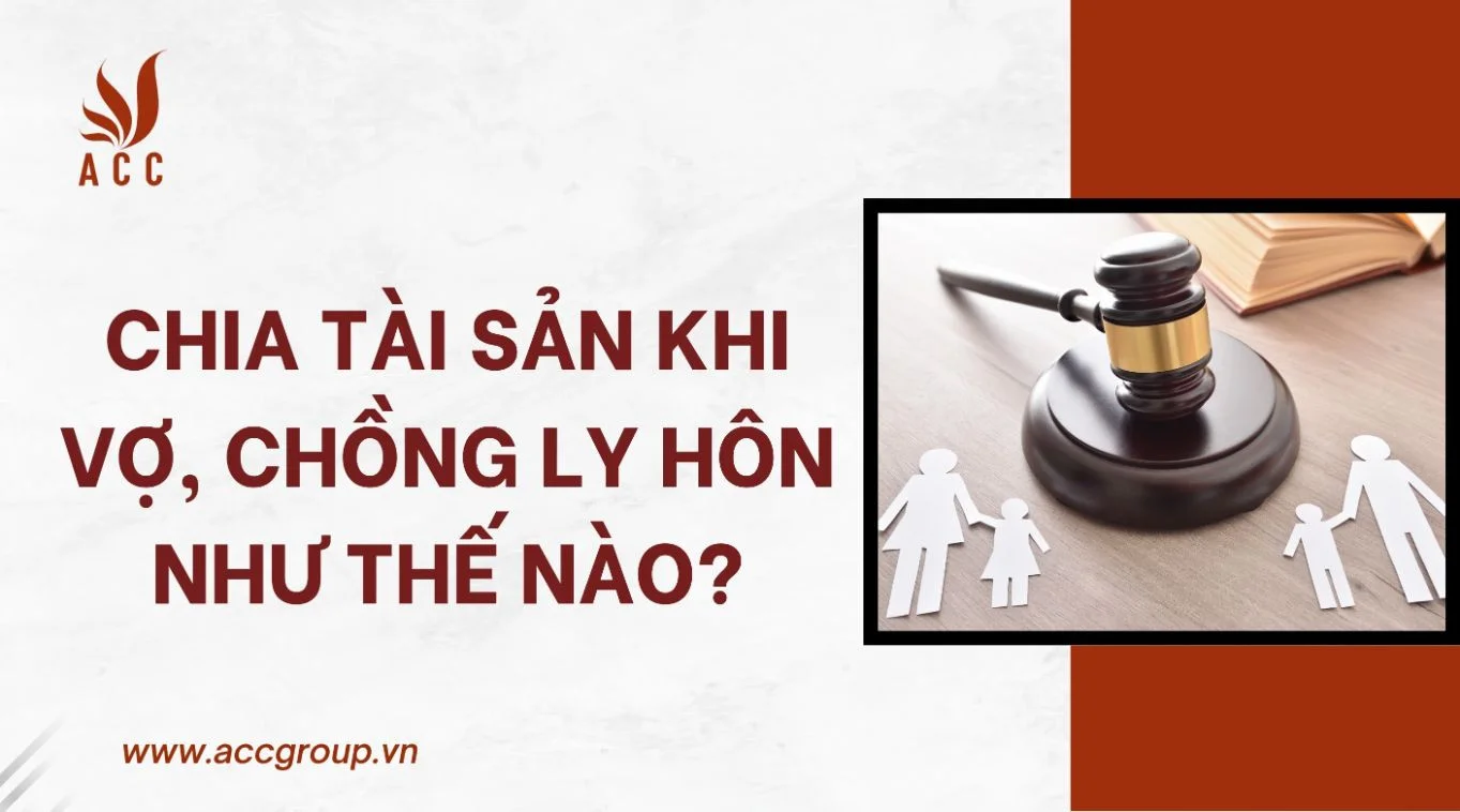 Chia tài sản khi vợ, chồng ly hôn như thế nào?