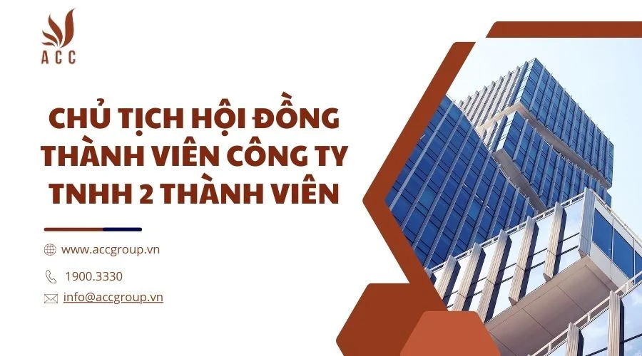 Chủ tịch hội đồng thành viên Công ty TNHH 2 thành viên