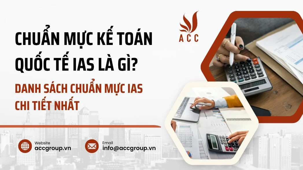 Chuẩn mực kế toán quốc tế IAS là gì? Danh sách chuẩn mực IAS chi tiết nhất