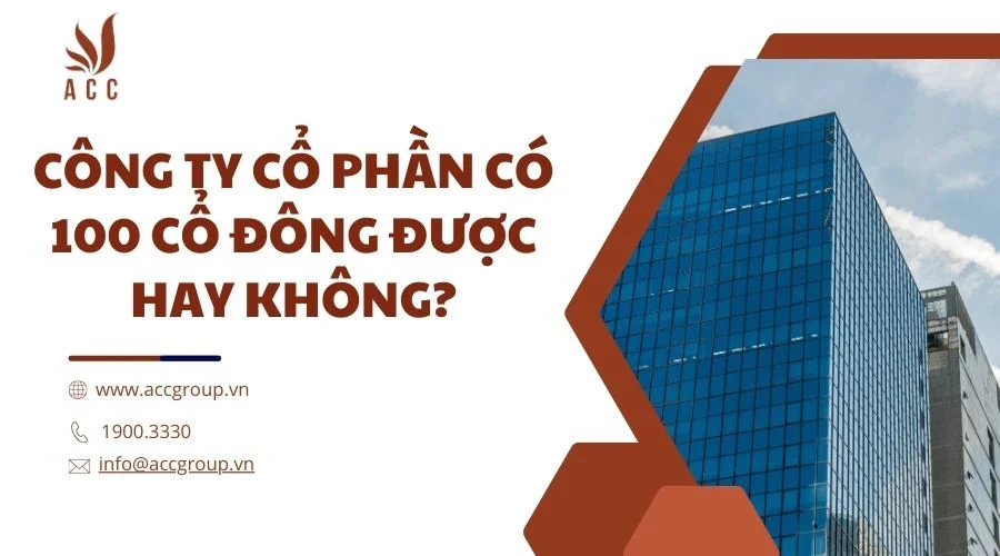 Công ty cổ phần có 100 cổ đông được hay không?