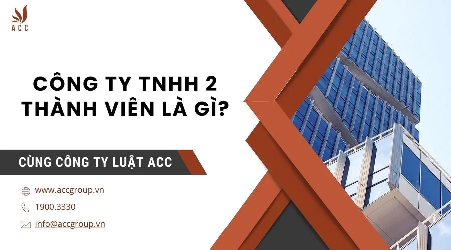 Công ty TNHH 2 thành viên là gì?