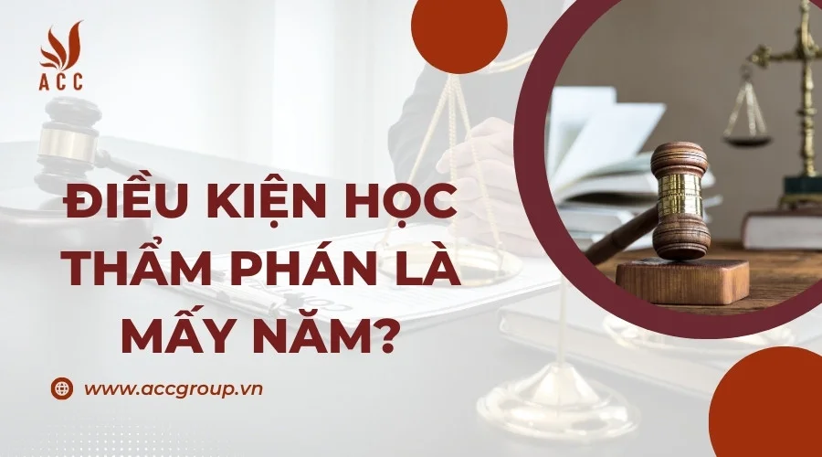 Điều kiện học thẩm phán là mấy năm?