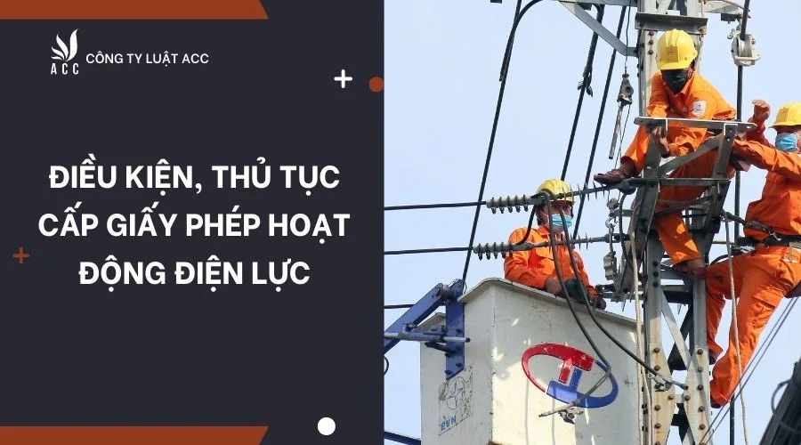 Điều kiện, thủ tục cấp giấy phép hoạt động điện lực