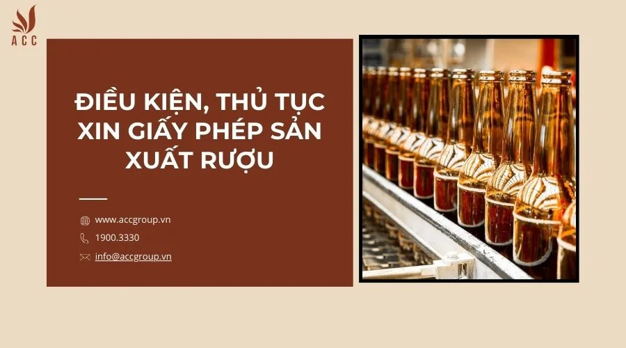 Điều kiện, thủ tục xin giấy phép sản xuất rượu