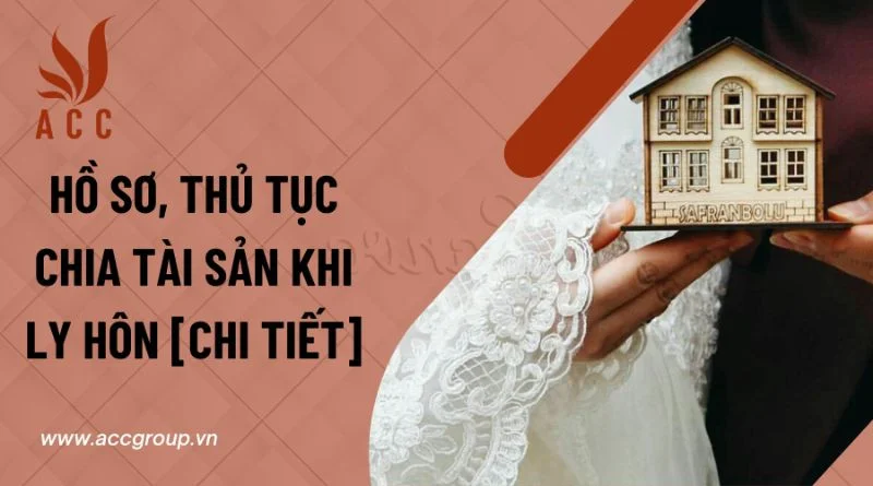 Hồ sơ, thủ tục chia tài sản khi ly hôn [Chi tiết]