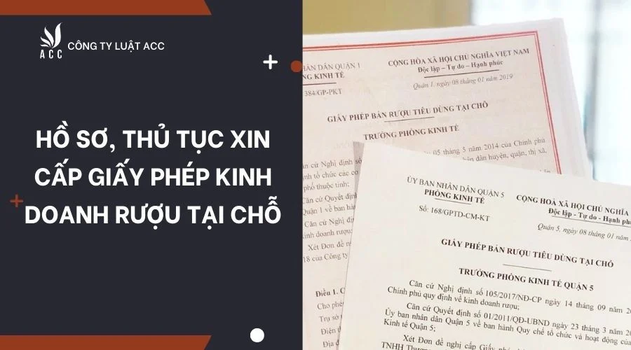 Hồ sơ, thủ tục xin cấp giấy phép kinh doanh rượu tại chỗ