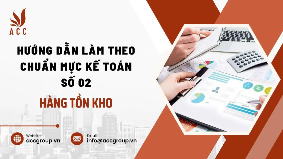 Hướng dẫn làm theo chuẩn mực kế toán số 02 - Hàng tồn kho