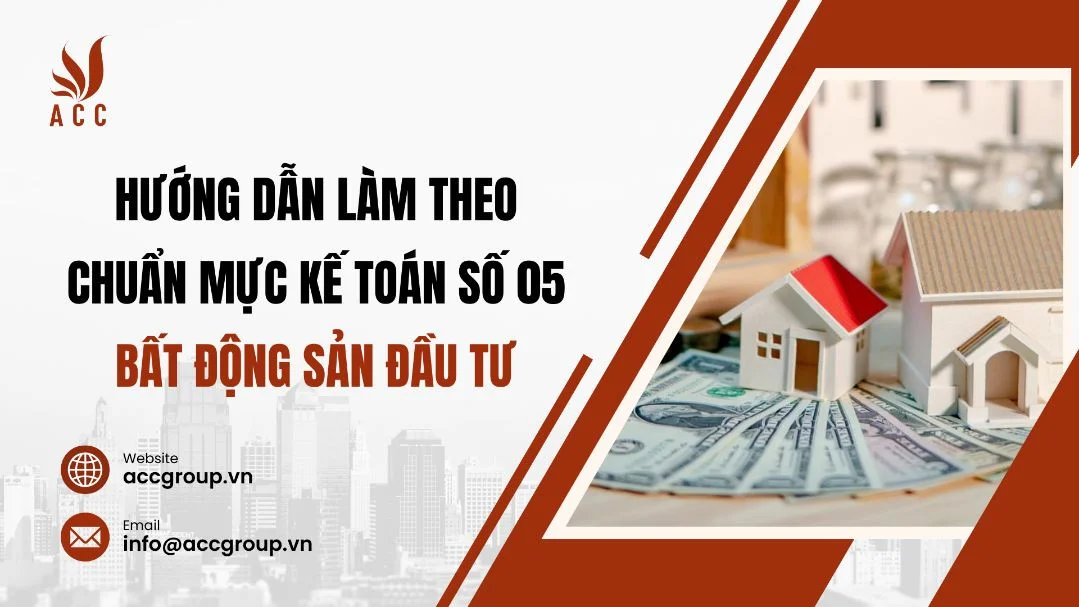 Hướng dẫn làm theo chuẩn mực kế toán số 05 - Bất động sản đầu tư