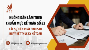 huong-dan-lam-theo-chuan-muc-ke-toan-so-23-cac-su-kien-phat-sinh-sau-ngay-ket-thuc-ky-ke-toan