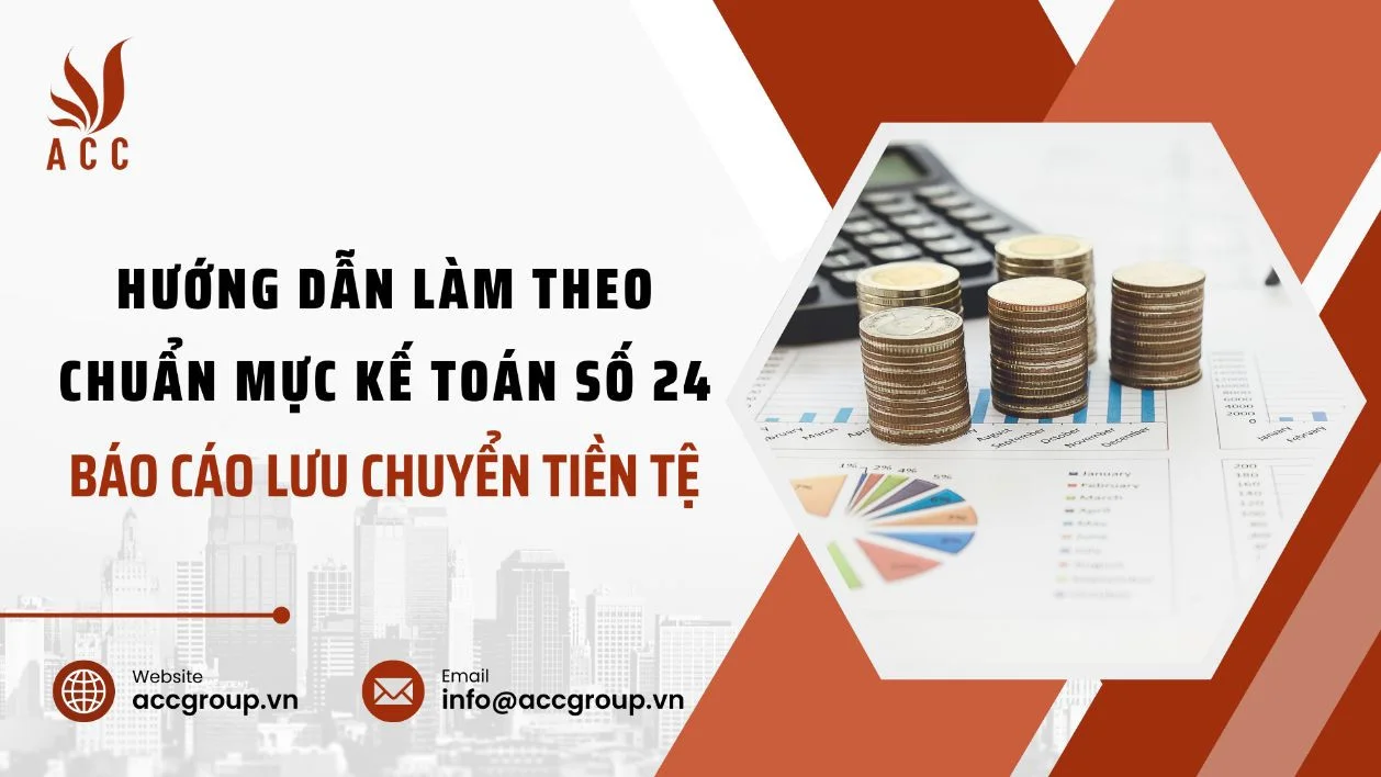 Hướng dẫn làm theo chuẩn mực kế toán số 24 - Báo cáo lưu chuyển tiền tệ